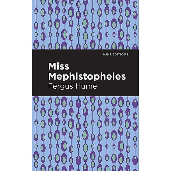 Miss Mephistopheles / Mint Editions (Crime, Thrillers and Detective Work), Fergus Hume