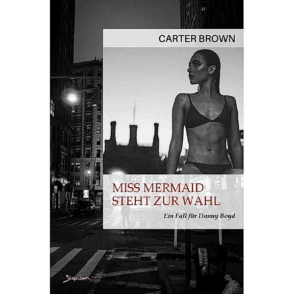 Miss Mermaid steht zur Wahl - Ein Fall für Danny Boyd, Carter Brown