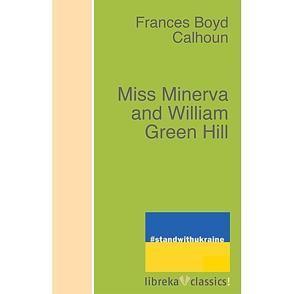 Miss Minerva and William Green Hill, Frances Boyd Calhoun