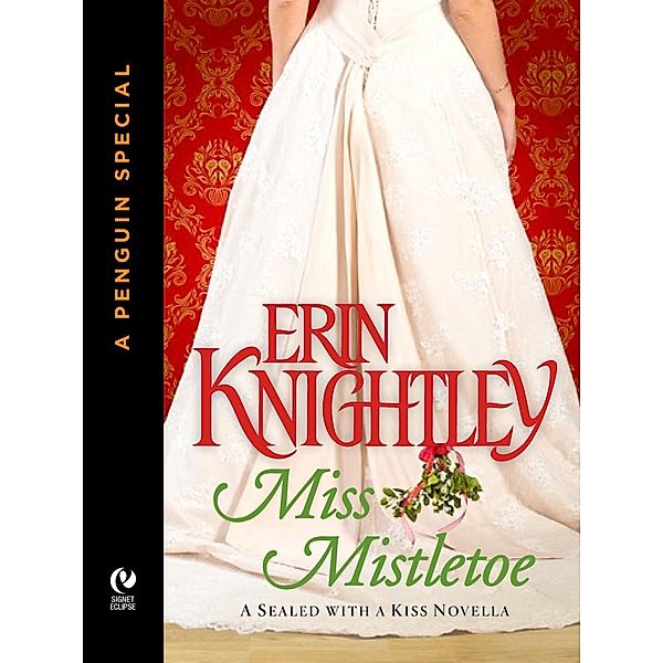 Miss Mistletoe / A Sealed with a Kiss Novel, Erin Knightley