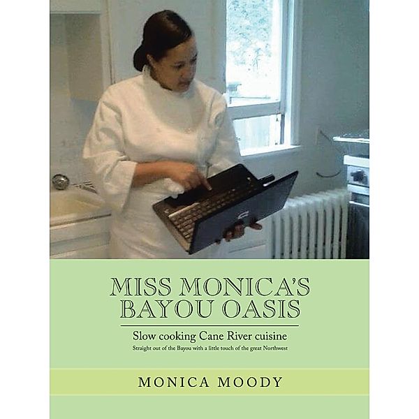 Miss Monica's  Bayou Oasis, Monica Moody