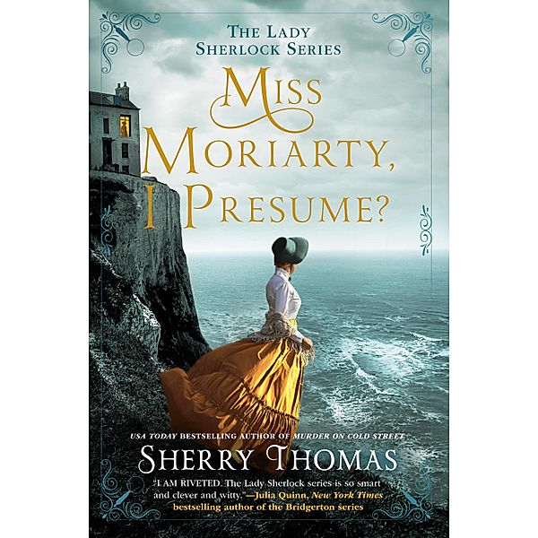 Miss Moriarty, I Presume? / The Lady Sherlock Series Bd.6, Sherry Thomas