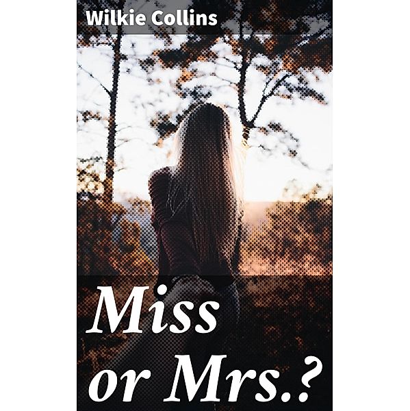 Miss or Mrs.?, Wilkie Collins