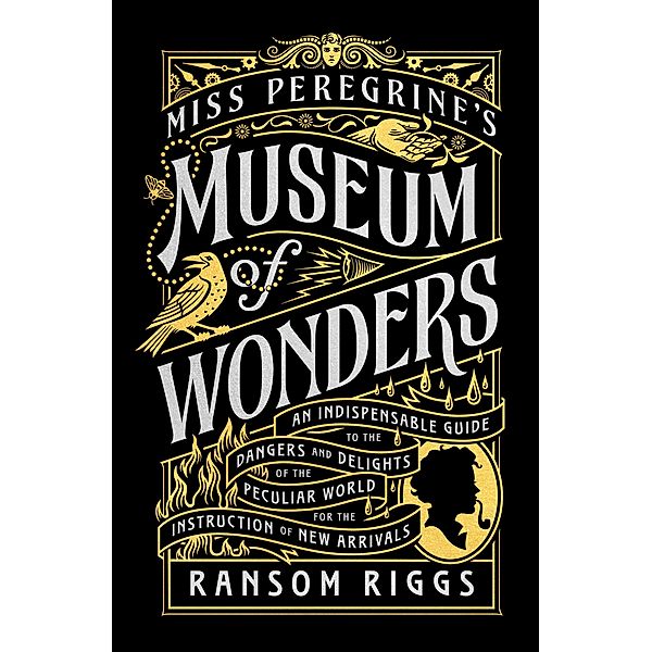 Miss Peregrine's Museum of Wonders / Miss Peregrine's Peculiar Children, Ransom Riggs