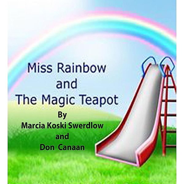 Miss Rainbow & the Magic Teapot / Don Canaan, Marcia Koski