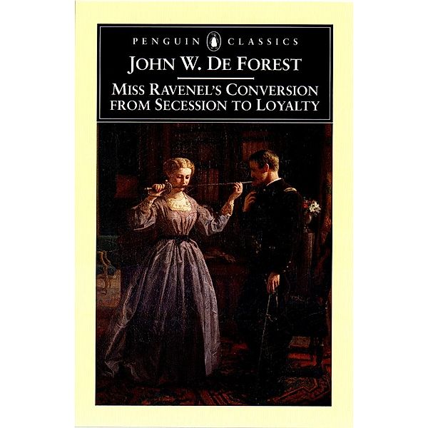 Miss Ravenel's Conversion from Secessions to Loyalty, John W. De Forest