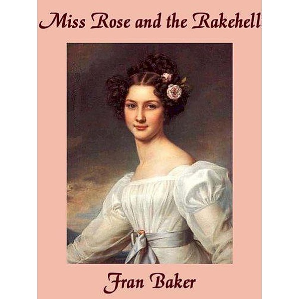 Miss Rose and the Rakehell, Fran Baker