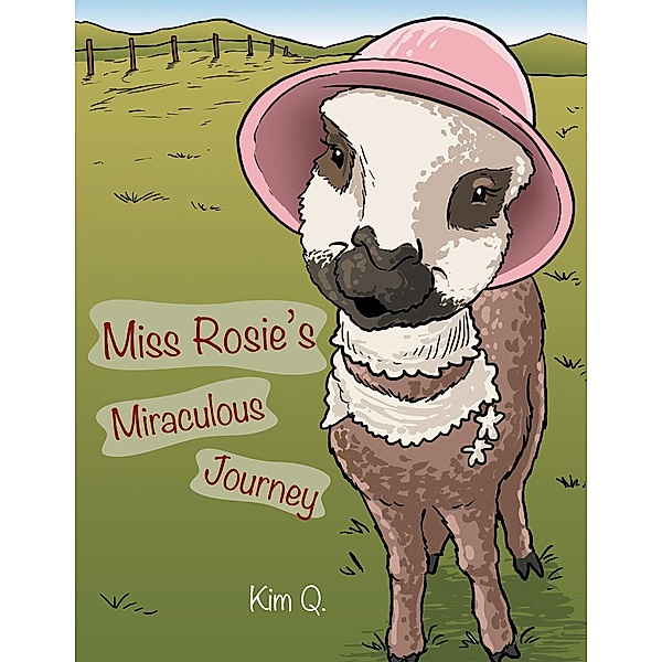 Miss Rosie'S Miraculous Journey, Kim Q.