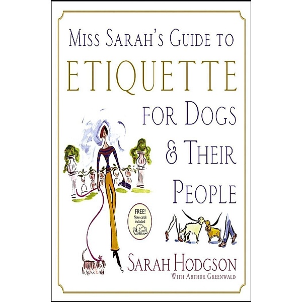 Miss Sarah's Guide to Etiquette for Dogs & Their People, Sarah Hodgson