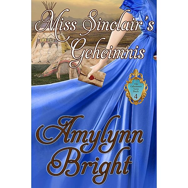 Miss Sinclair´s Geheimnis (Die Geheimnis Serie Buch 4) / Die Geheimnis Serie Buch 4, Amylynn Bright