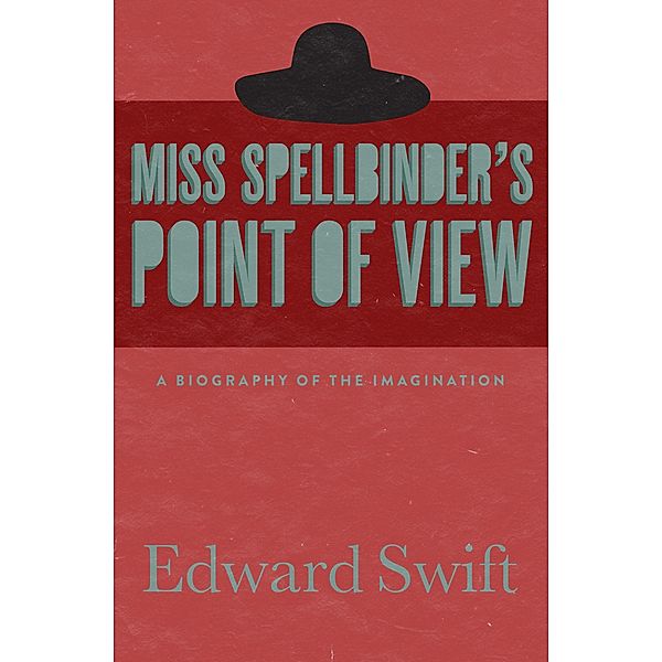 Miss Spellbinder's Point of View, Edward Swift