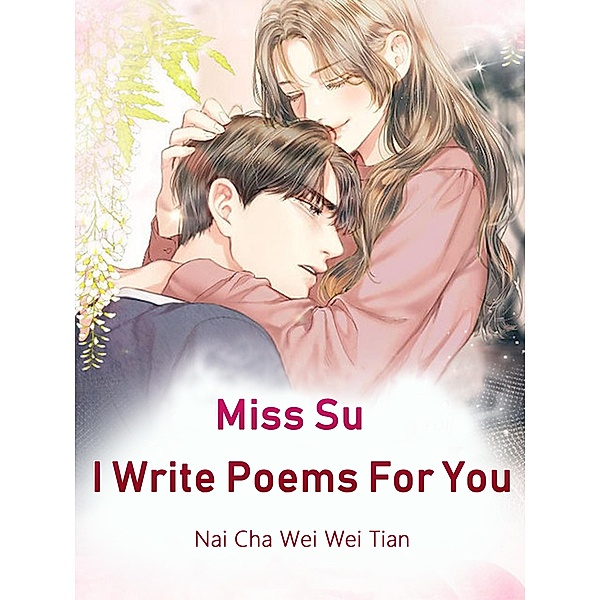 Miss Su, I Write Poems For You, Nai ChaWeiWeiTian