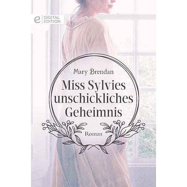 Miss Sylvies unschickliches Geheimnis, Mary Brendan