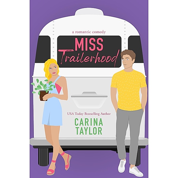 Miss Trailerhood (Fake It, #2) / Fake It, Carina Taylor