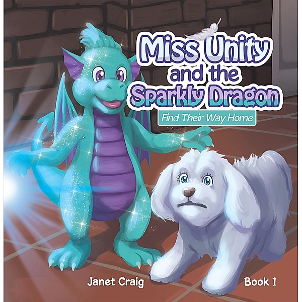 Miss Unity and the Sparkly Dragon Find Their Way Home, Janet Craig