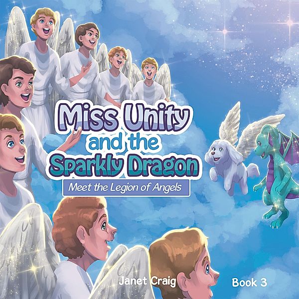 Miss Unity and the Sparkly Dragon Meet the Legion of Angels, Janet Craig