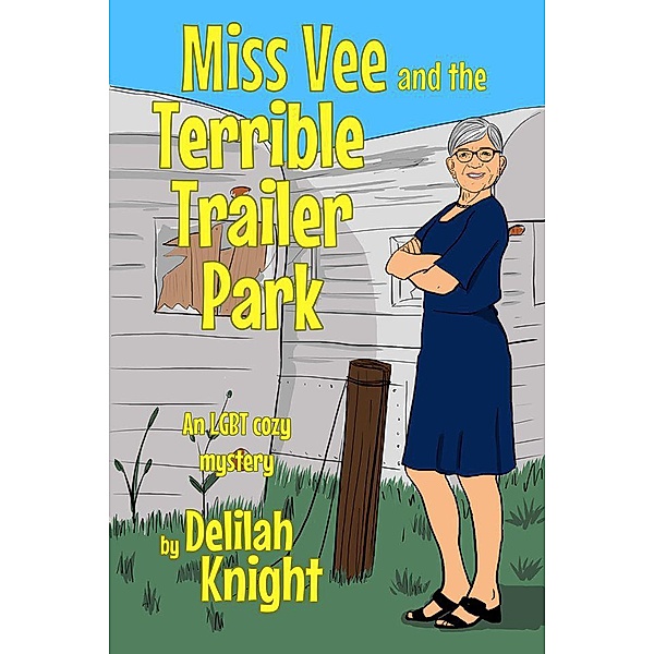 Miss Vee and the terrible trailer park (Miss Vee Mysteries, #2) / Miss Vee Mysteries, Delilah Knight