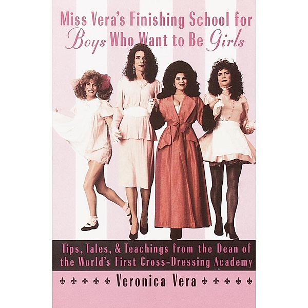 Miss Vera's Finishing School for Boys Who Want to Be Girls, Veronica Vera