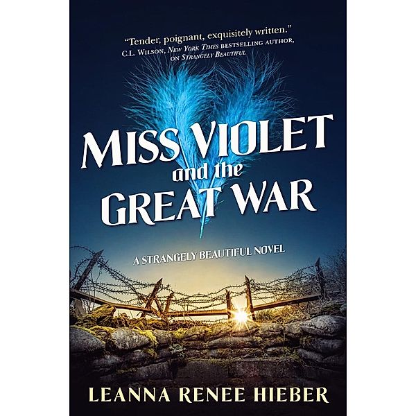 Miss Violet and the Great War / Strangely Beautiful Bd.3, Leanna Renee Hieber