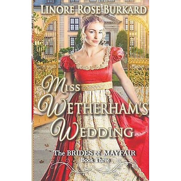 Miss Wetherham's Wedding / The Brides of Mayfair Bd.3, Linore Rose Burkard