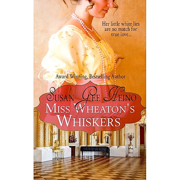 Miss Wheaton's Whiskers / Susan Gee Heino, Susan Gee Heino