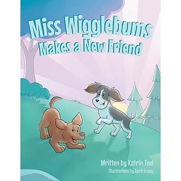 Miss Wigglebums Makes a New Friend, Katrin Teel