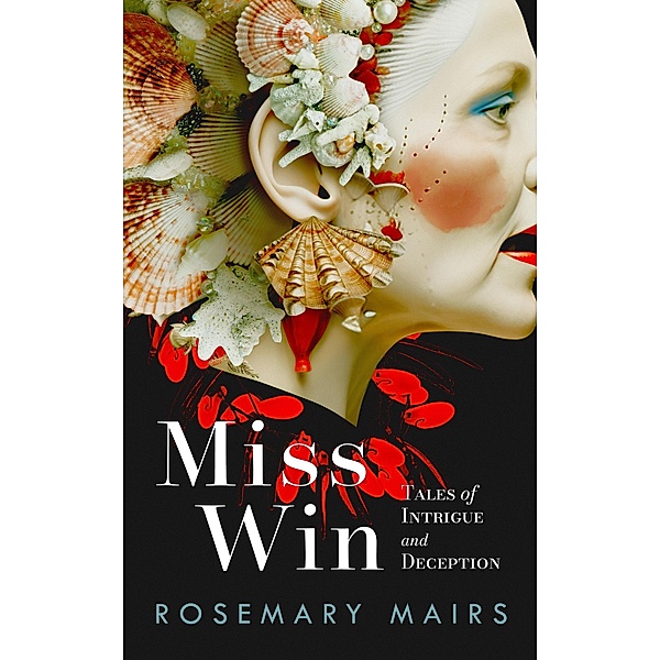 Miss Win: Tales of Intrigue and Deception, Rosemary Mairs