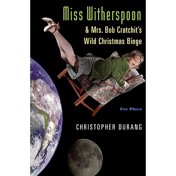 Miss Witherspoon and Mrs. Bob Cratchit's Wild Christmas Binge, Christopher Durang