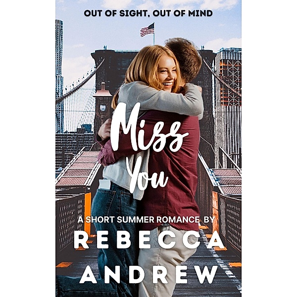 Miss You: A Short Summer Romance (Seasonal Short Stories, #7) / Seasonal Short Stories, Rebecca Andrew