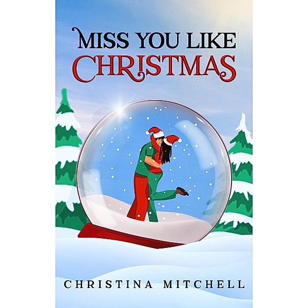 Miss You Like Christmas, Christina Mitchell