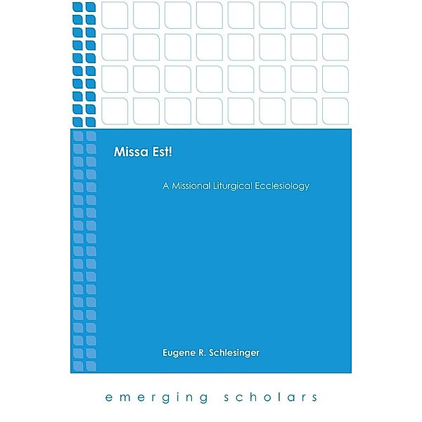 Missa Est!: / Emerging Scholars, Eugene R. Schlesinger