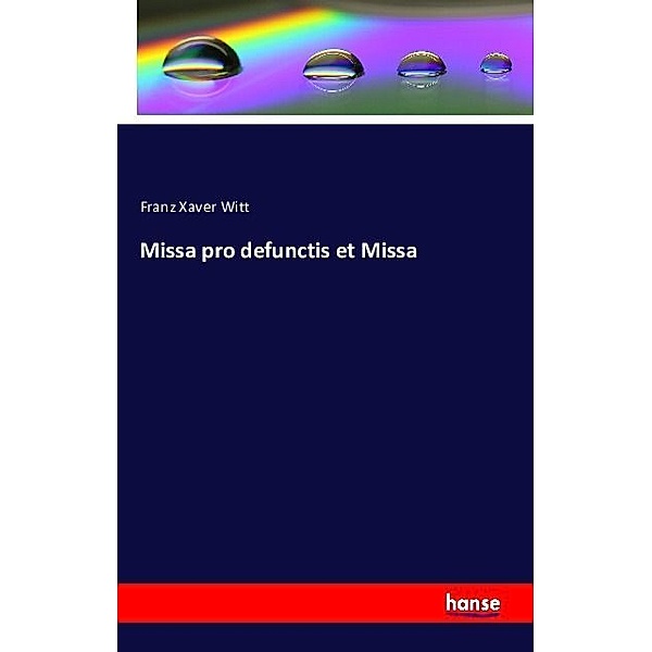 Missa pro defunctis et Missa, Franz Xaver Witt