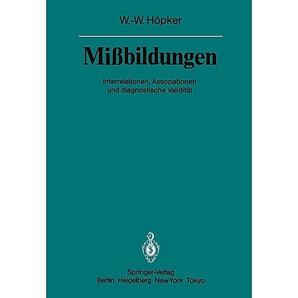 Mißbildungen / Veröffentlichungen aus der Forschungsstelle für Theoretische Pathologie der Heidelberger Akademie der Wissenschaften, Wilhelm-Wolfgang Höpker