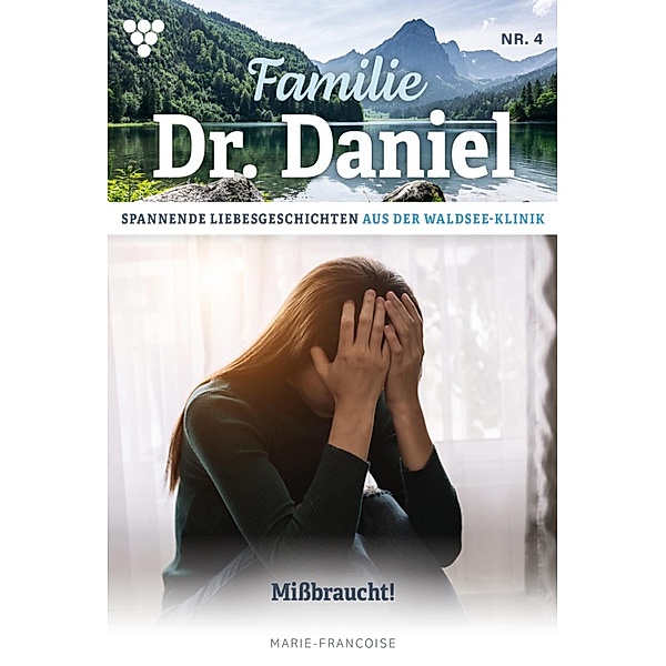 Missbraucht! / Familie Dr. Daniel Bd.4, Marie Francoise