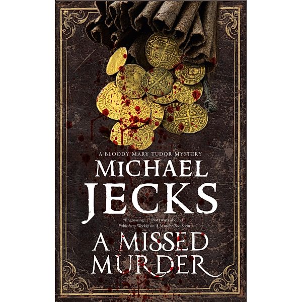 Missed Murder, A / A Bloody Mary Tudor Mystery Bd.3, Michael Jecks