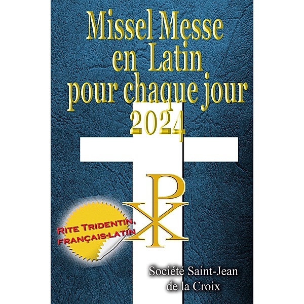 Missel Messe en Latin pour chaque jour 2024, Société Saint-Jean de la Croix