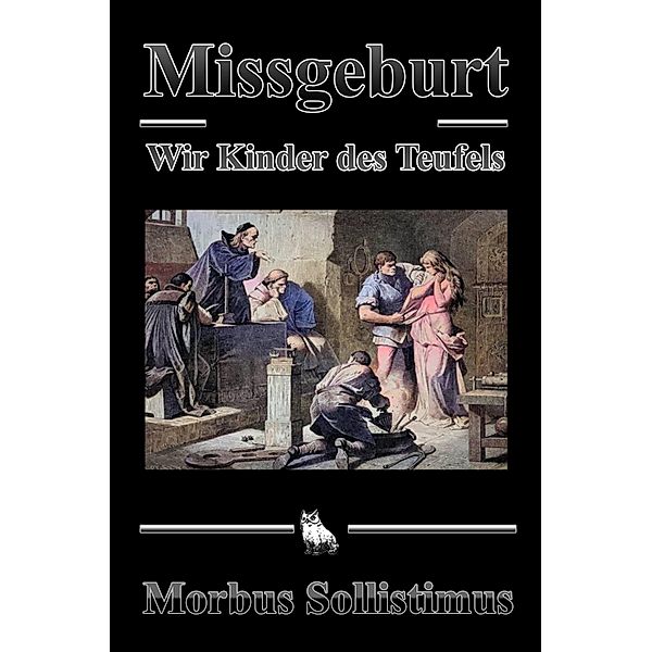 Missgeburt, Morbus Sollistimus