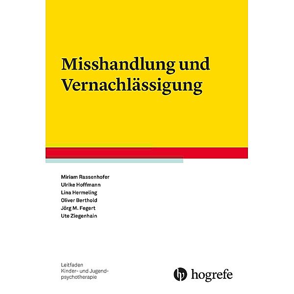 Misshandlung und Vernachlässigung, Oliver Berthold, Jörg M. Fegert, Lina Hermeling, Ulrike Hoffmann, Miriam Rassenhofer, Ute Ziegenhain