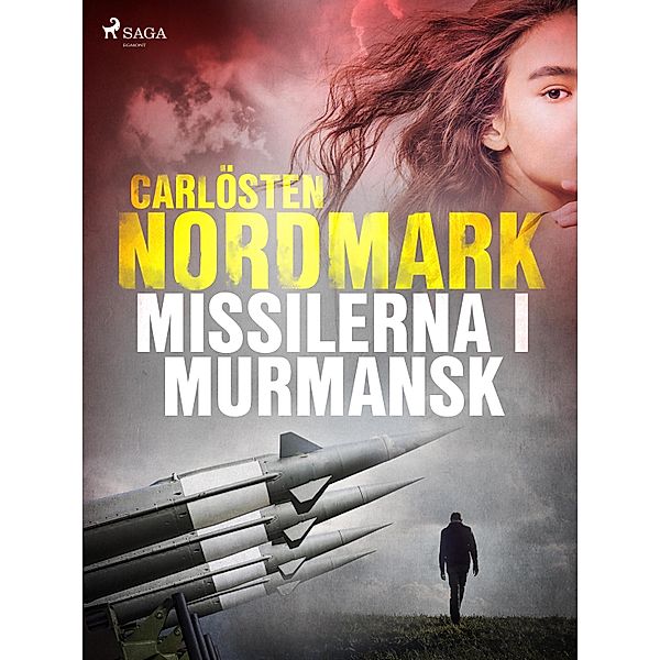 Missilerna i Murmansk / Alvar Lund Bd.1, Carlösten Nordmark