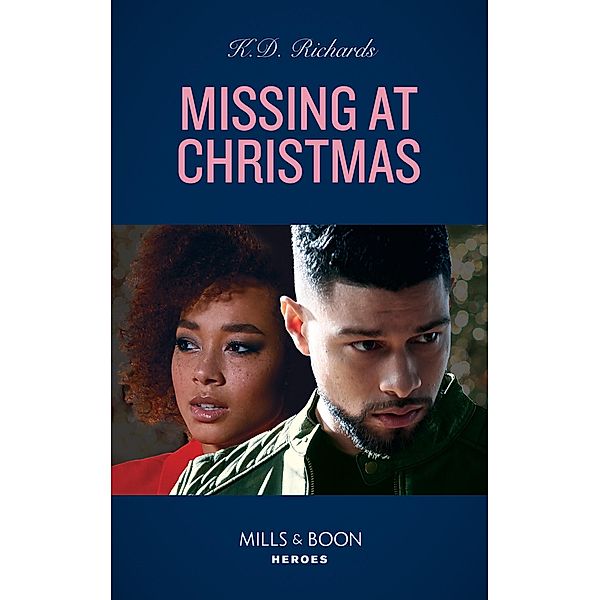 Missing At Christmas (Mills & Boon Heroes) (West Investigations, Book 2) / Heroes, K. D. Richards