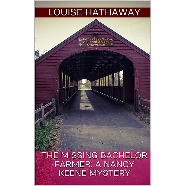 Missing Bachelor Farmer: A Nancy Keene Mystery / Louise Hathaway, Louise Hathaway