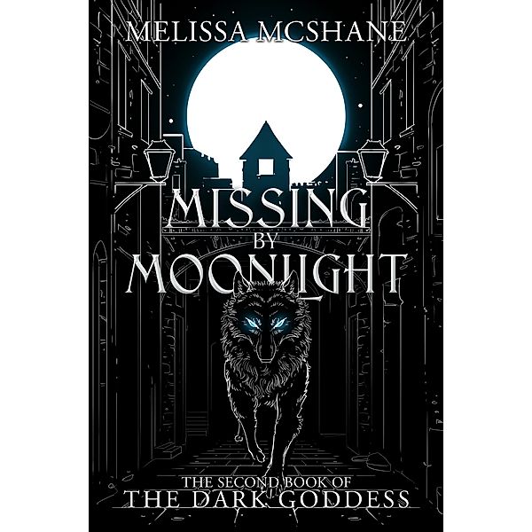 Missing by Moonlight (The Books of the Dark Goddess, #2) / The Books of the Dark Goddess, Melissa McShane