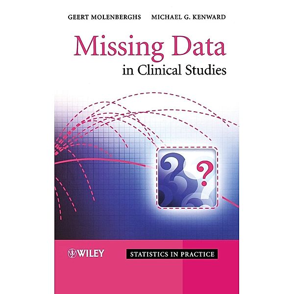 Missing Data in Clinical Studies, Geert Molenberghs, Michael G. Kenward