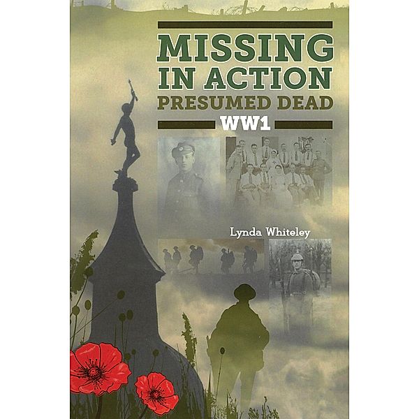 Missing in Action Presumed Dead WW1 / Austin Macauley Publishers, Lynda Whiteley