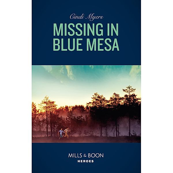 Missing In Blue Mesa / The Ranger Brigade: Family Secrets Bd.5, Cindi Myers