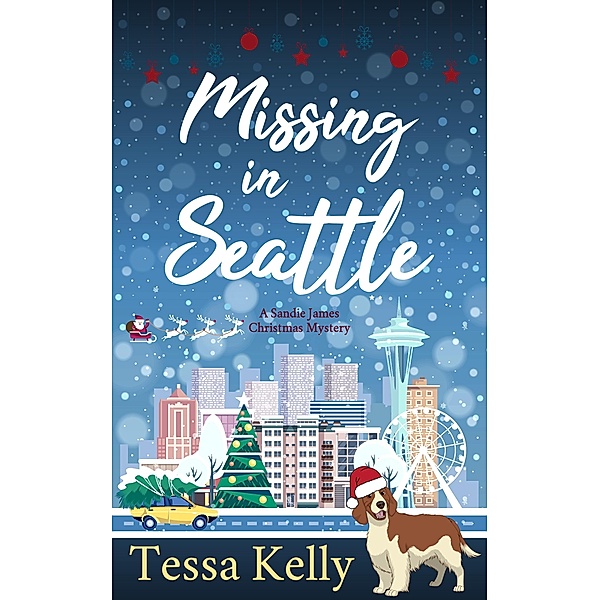 Missing in Seattle: A Christmas Story (A Sandie James Mystery, #0) / A Sandie James Mystery, Tessa Kelly