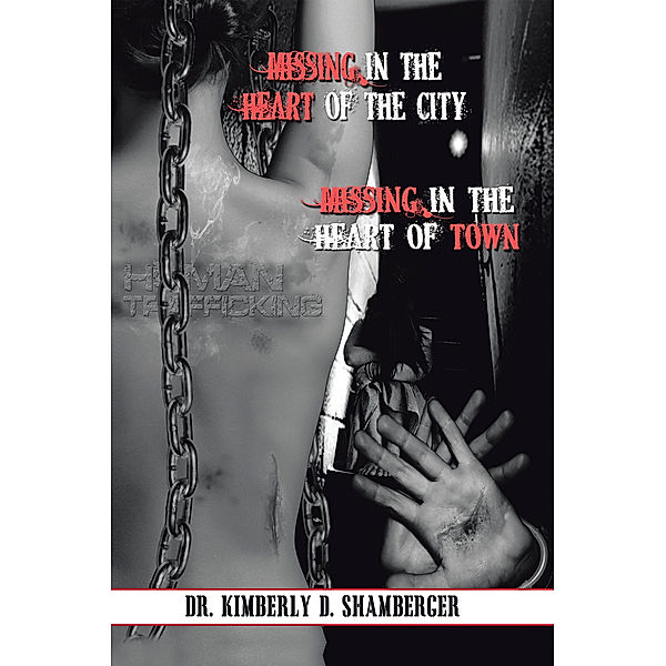 Missing in the Heart of the City, Dr. Kimberly D. Shamberger