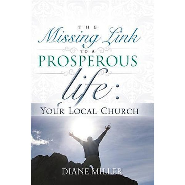 Missing Link to a Prosperous Life, Diane Miller