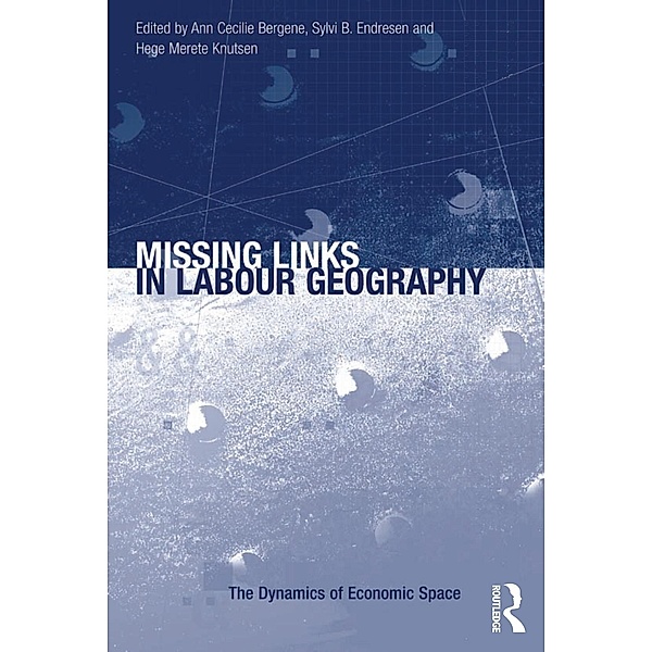 Missing Links in Labour Geography, Ann Cecilie Bergene, Sylvi B. Endresen