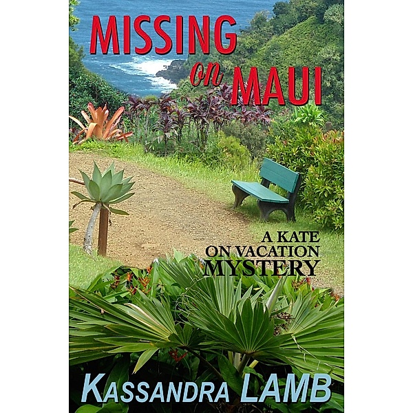 Missing on Maui (A Kate on Vacation Mystery, #4) / A Kate on Vacation Mystery, Kassandra Lamb